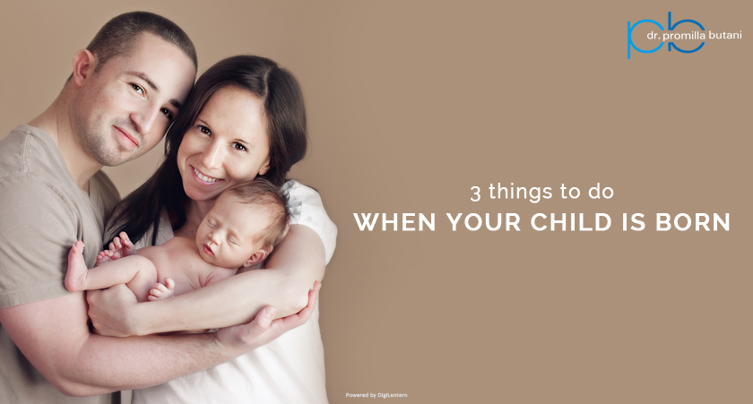 3 Things to do when your child is born