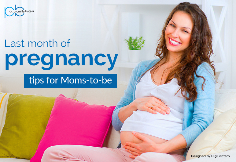 Last Month of Pregnancy – Tips for Moms to be